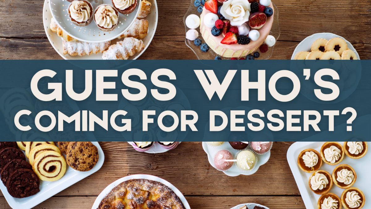Guess Who’s Coming for Dessert?